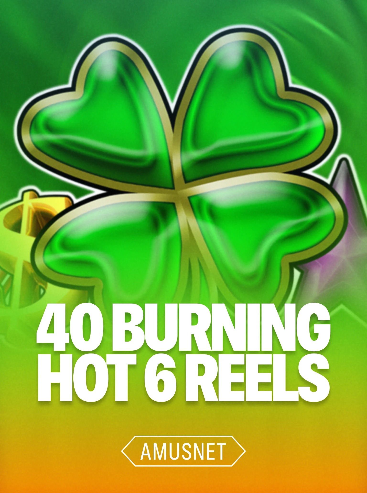40 Burning Hot 6 Reels